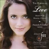 The Power of Love: Arias from Handel Operas / Forsythe, Sorrell, Apollo's Fire