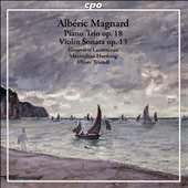 Alberic Magnard: Piano Trio Op. 18; Violin Sonata Op. 13