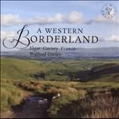 A Western Borderland: Elgar, Gurney, Francis, Walford Davies