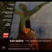Kati Agocs: The Debrecen Passion