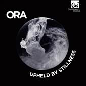 Upheld By Stillness / Ora