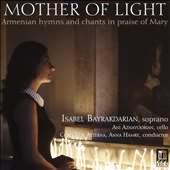 Mother Of Light: Armenian Hymns And Chants In Praise Of Mary