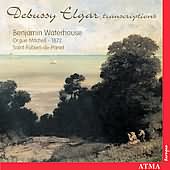 Debussy, Elgar: Organ Works And Transcriptions / Waterhouse