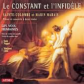 Le Constant et l'Infidle - Sainte-Colombe and Marin Marais / Les Voix Humaines