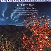 Robert Ward: Sonatas For Violin & Piano, Chamber Works