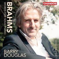 Brahms: Works for Solo Piano, Vol. 5 / Barry Douglas