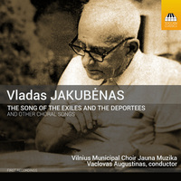 Jakubenas: The Song of the Exiles and the Deportees and Other Choral Songs