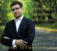 Chopin, Paderewski, Szymanowski, Wieniawski / Michal Szymanowski