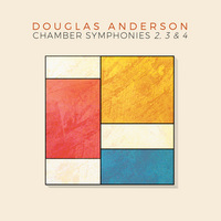 Douglas Anderson: Chamber Symphonies 2, 3 & 4