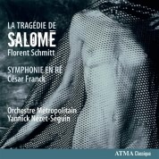 Schmitt: La Tragedie De Salome; Franck: Symphony / Nezet-Seguin, Orchestre Metropolitain