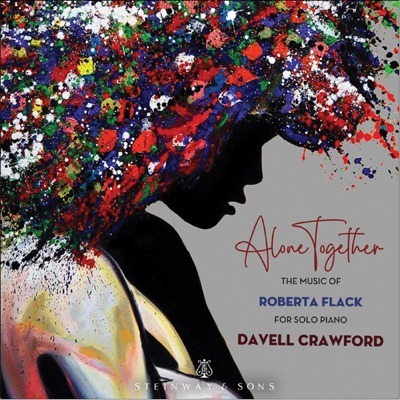 Alone Together - The Music Of Roberta Flack / Davell Crawford