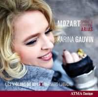 Mozart: Opera & Concert Arias / Karina Gauvin, Les Violons Du Roy