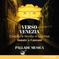 Verso Venezia - Castello, Merula, Legranzi: Sonate & Canzoni / Pallade Musica