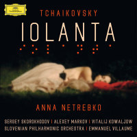 Tchaikovsky: Iolanta / Netrebko, Skorokhodov, Markov, Villaume