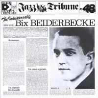 The Indispensable Bix Beiderbecke 1924-1930
