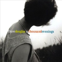 A Thousand Evenings / Dave Douglas