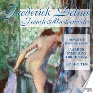 Delius: French Masterworks / Bonde-hansen,  Holten, Aarhaus Symphony