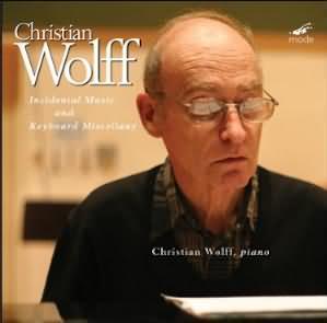 Christian Wolff: Incidental Music and Keyboard Miscellany